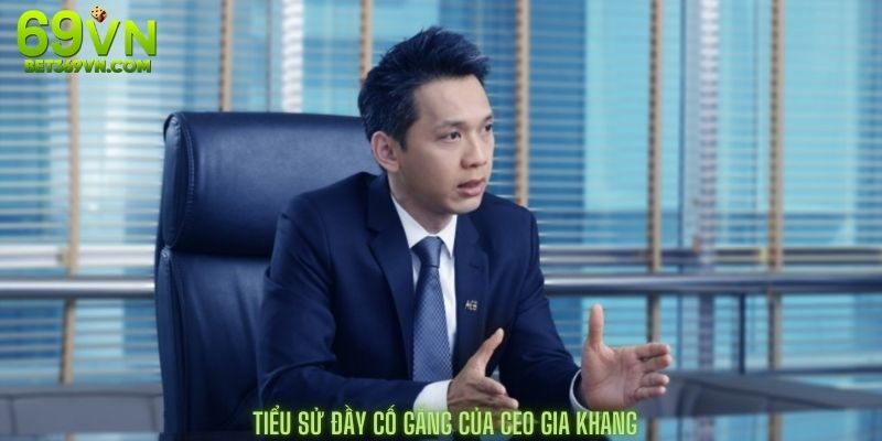 CEO Gia Khang 1 Tiểu Sử đầy cố gắng của Ceo Gia Khang