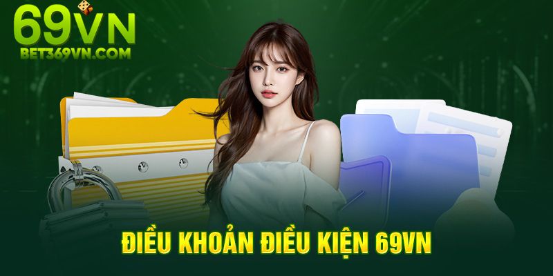 Điều Khoản 69VN 1 Nhà cái 69VN không ngừng cải tiến để mang đến trải nghiệm chơi game tuyệt vời